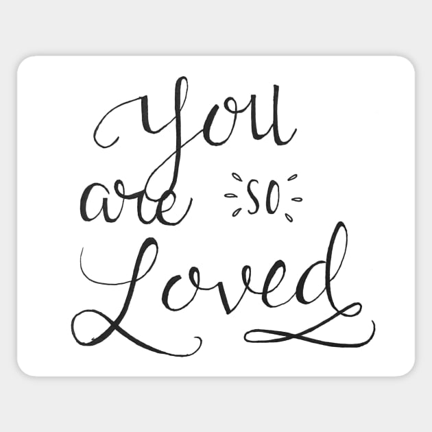 You are so loved Sticker by nicolecella98